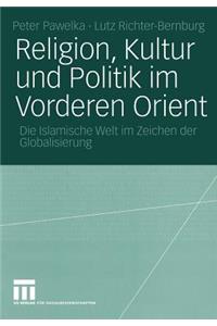 Religion, Kultur Und Politik Im Vorderen Orient