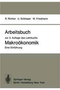 Arbeitsbuch zur 3. Auflage des Lehrbuchs Makroökonomik — Eine Einführung