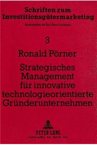 Strategisches Management fuer innovative technologieorientierte Gruenderunternehmen