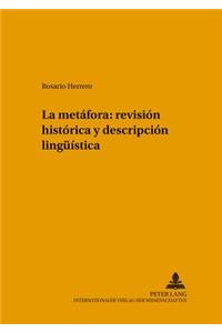 La Metáfora: Revisión Histórica Y Descripción Lingueística