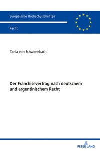 Der Franchisevertrag nach deutschem und argentinischem Recht