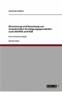 Bilanzierung Und Bewertung Von Immateriellen Vermogensgegenstanden Nach IAS/Ifrs Und Hgb