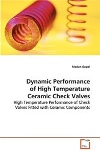 Dynamic Performance of High Temperature Ceramic Check Valves