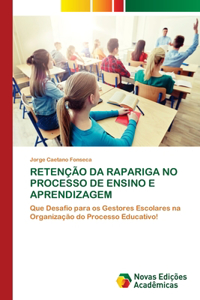 Retenção Da Rapariga No Processo de Ensino E Aprendizagem