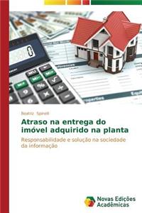 Atraso na entrega do imóvel adquirido na planta