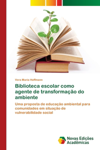 Biblioteca escolar como agente de transformação do ambiente