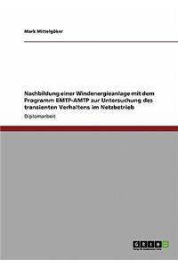 Nachbildung einer Windenergieanlage mit dem Programm EMTP-AMTP zur Untersuchung des transienten Verhaltens im Netzbetrieb