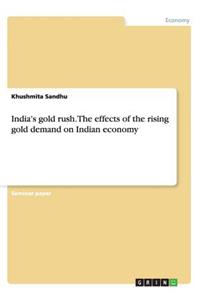 India's gold rush. The effects of the rising gold demand on Indian economy