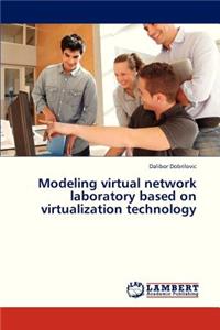 Modeling Virtual Network Laboratory Based on Virtualization Technology