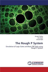 Rough P System