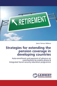 Strategies for Extending the Pension Coverage in Developing Countries