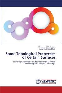 Some Topological Properties of Certain Surfaces