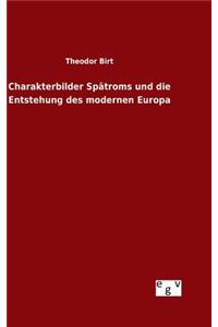 Charakterbilder Spätroms und die Entstehung des modernen Europa