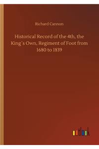 Historical Record of the 4th, the King´s Own, Regiment of Foot from 1680 to 1839