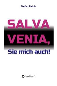 Salva Venia, Sie mich auch!