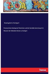 Provisorischen Katalog der Plastischen und der Gemälde-Sammlung im K. Museum der bildenden Künste zu Stuttgart