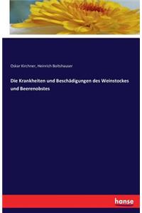 Die Krankheiten und Beschädigungen des Weinstockes und Beerenobstes