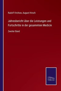 Jahresbericht über die Leistungen und Fortschritte in der gesammten Medicin