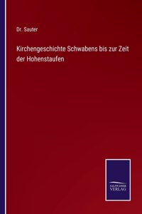 Kirchengeschichte Schwabens bis zur Zeit der Hohenstaufen