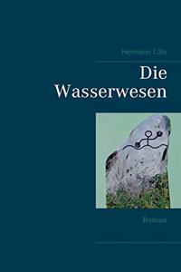 Wasserwesen: Roman