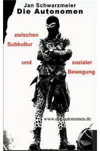 Die Autonomen zwischen Subkultur und sozialer Bewegung
