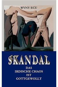 Skandal Das irdische Chaos ist gottgewollt