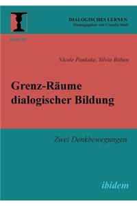 Grenz-Räume dialogischer Bildung. Zwei Denkbewegungen