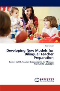 Developing New Models for Bilingual Teacher Preparation