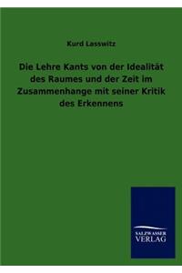Die Lehre Kants von der Idealität des Raumes und der Zeit im Zusammenhange mit seiner Kritik des Erkennens