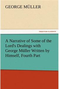 A Narrative of Some of the Lord's Dealings with George Muller Written by Himself, Fourth Part