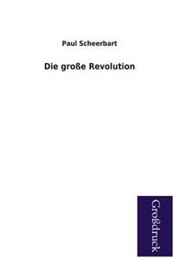 Die Grosse Revolution