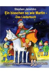 Ein bisschen so wie Martin - 22 Lieder zum Laternenfest & Sankt Martin