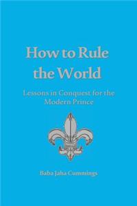 How to Rule the World