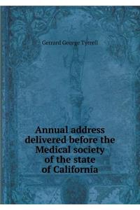 Annual address delivered before the Medical society of the state of California