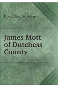 James Mott of Dutchess County
