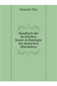 Handbuch der kirchlichen Kunst-Archäologie des deutschen Mittelalters