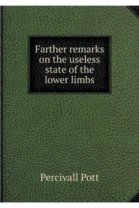 Farther remarks on the useless state of the lower limbs