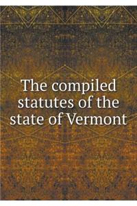 The Compiled Statutes of the State of Vermont