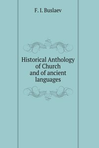 Historical Anthology of Church and of ancient languages