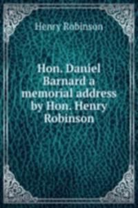 Hon. Daniel Barnard a memorial address by Hon. Henry Robinson