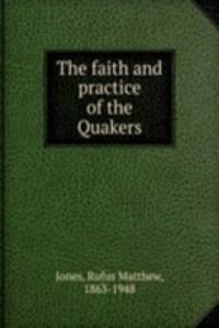 THE FAITH AND PRACTICE OF THE QUAKERS