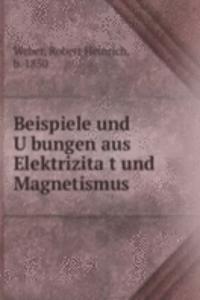 Beispiele und Ubungen aus Elektrizitat und Magnetismus
