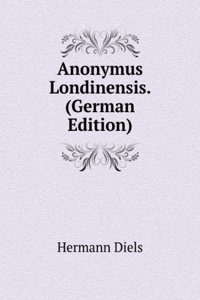 Anonymus Londinensis. (German Edition)