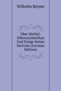 Uber Methyl-Dibenzoylmethan Und Einige Seiner Derivate (German Edition)