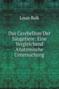 Das Cerebellum Der Saugetiere: Eine Vergleichend Anatomische Untersuchung