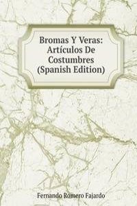 Bromas Y Veras: Articulos De Costumbres (Spanish Edition)