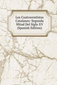 Los Cuatrocentistas Catalanes: Segunda Mitad Del Siglo XV (Spanish Edition)