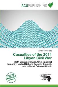 Casualties of the 2011 Libyan Civil War