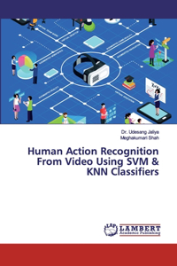 Human Action Recognition From Video Using SVM & KNN Classifiers