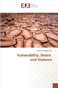 Vulnerability, Desire and Violence